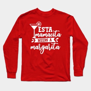 Mamacita Needs a Margarita Long Sleeve T-Shirt